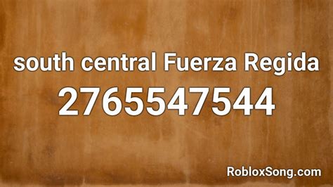 south central Fuerza Regida Roblox ID .